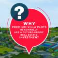 Why Premium Villa Plots Near Kompally Are a Future-Proof Real Estate Investment